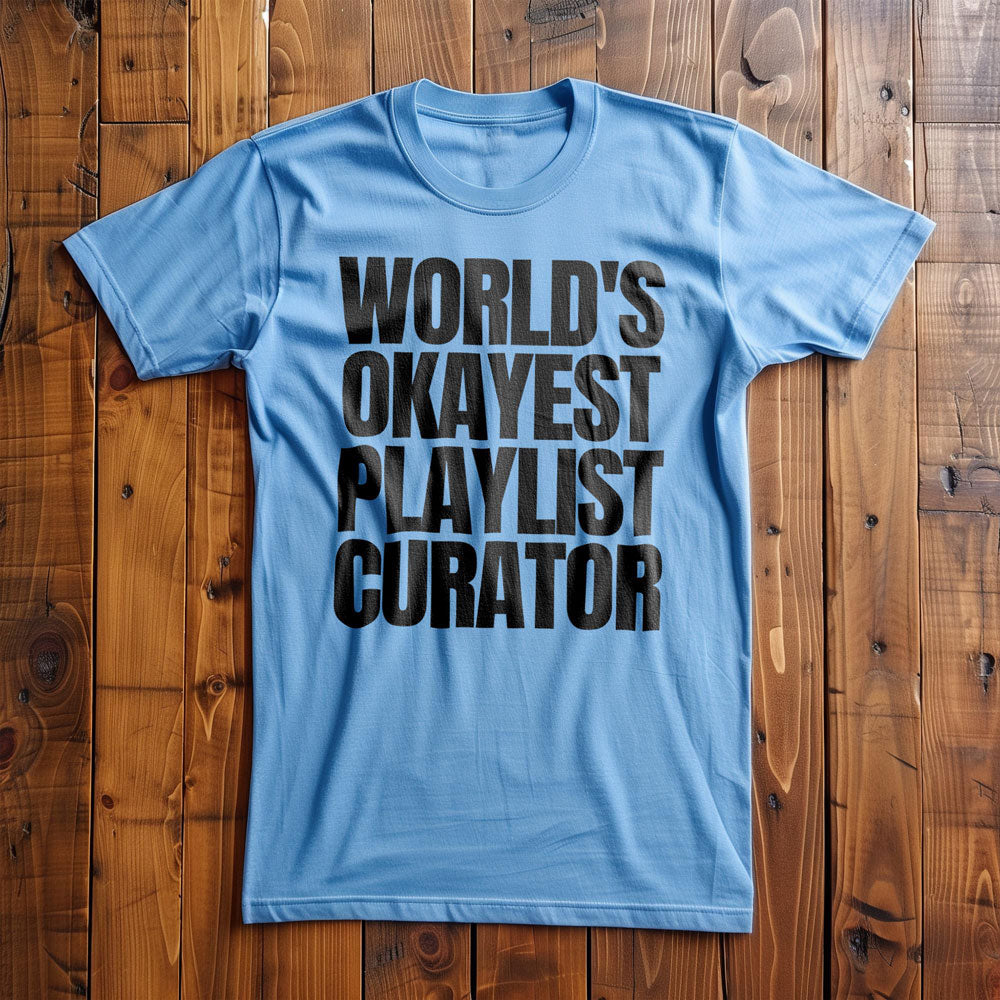 World's Okayest Playlist Curator - T-Shirt