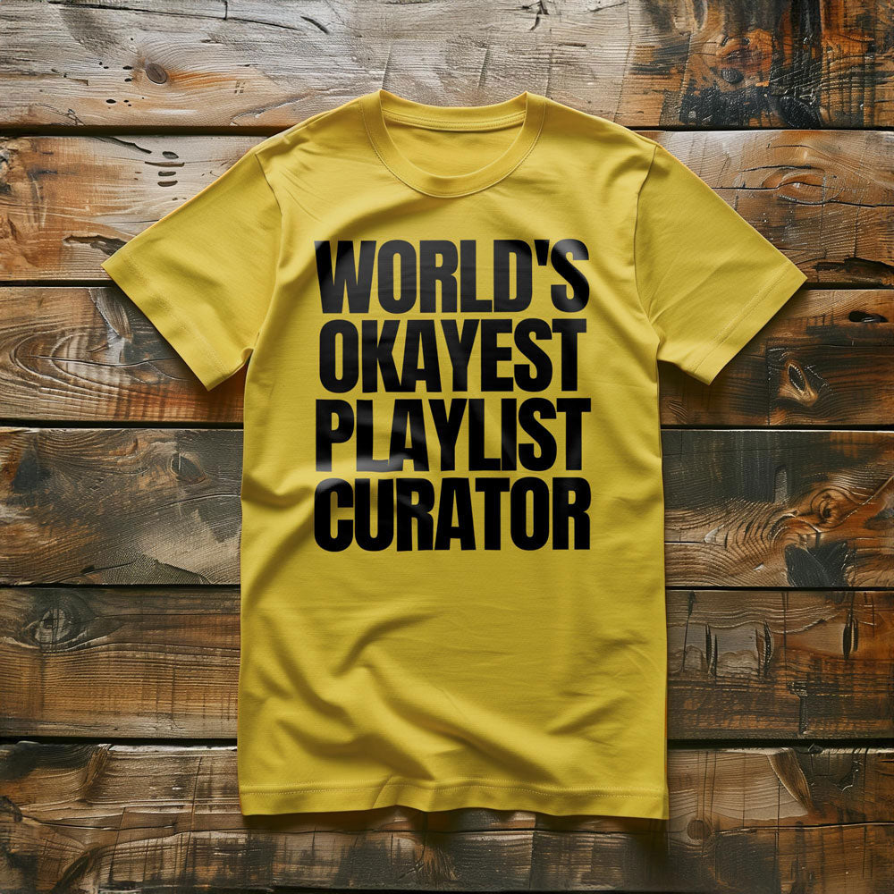World's Okayest Playlist Curator - T-Shirt