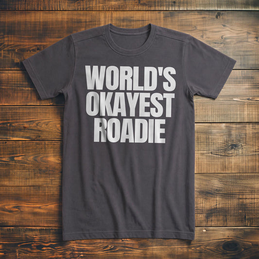 World's Okayest Roadie - T-Shirt