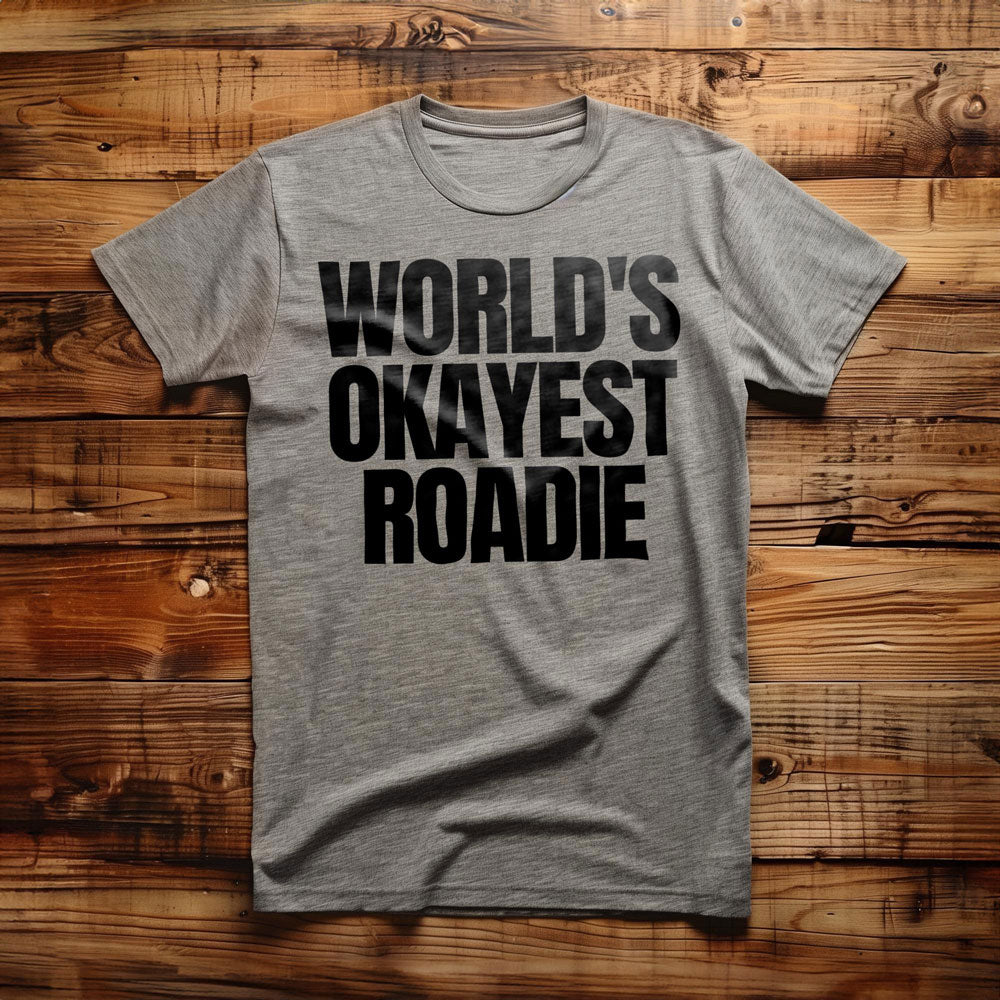 World's Okayest Roadie - T-Shirt