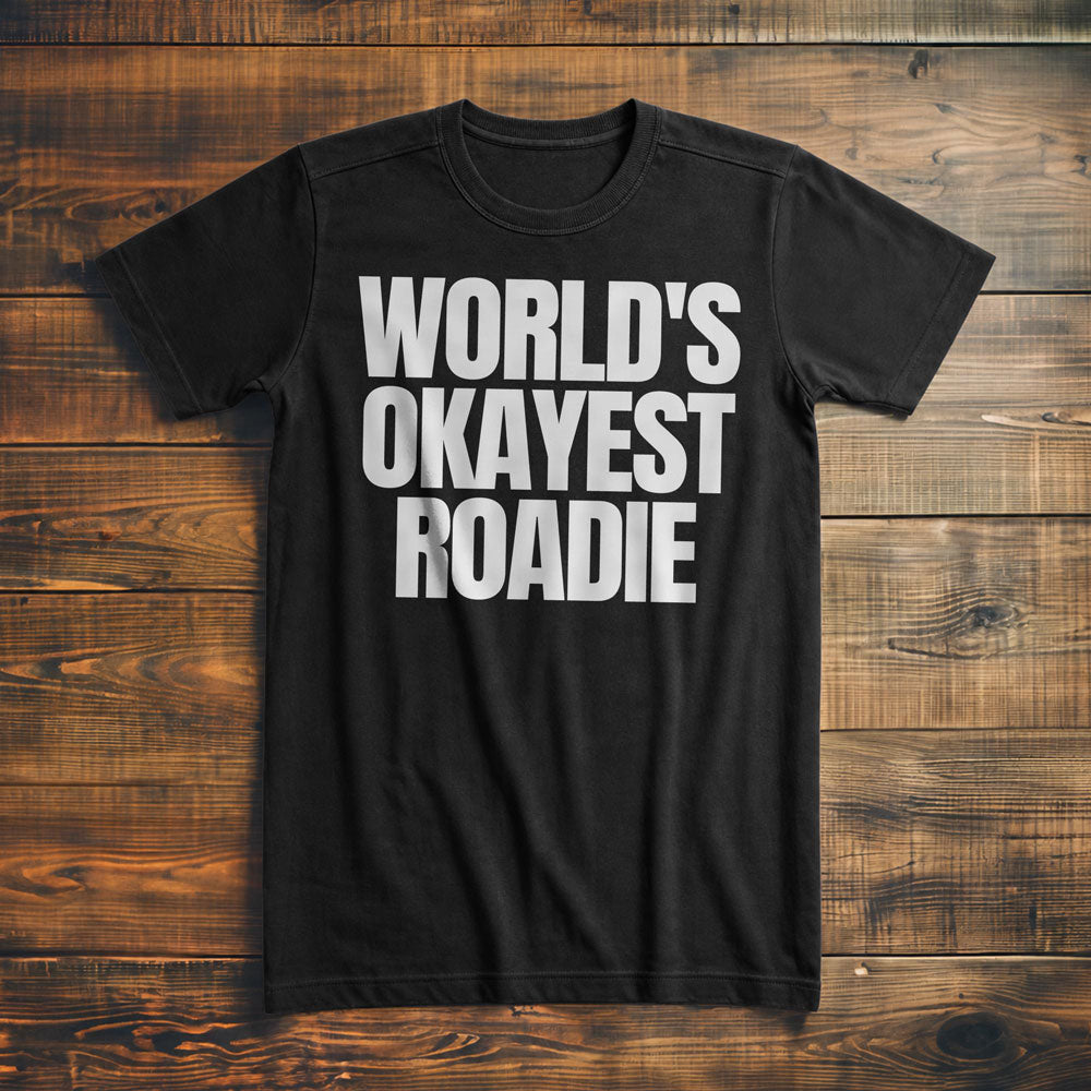 World's Okayest Roadie - T-Shirt
