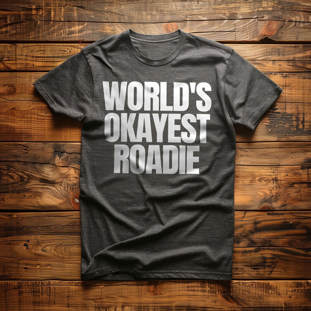 World's Okayest Roadie - T-Shirt