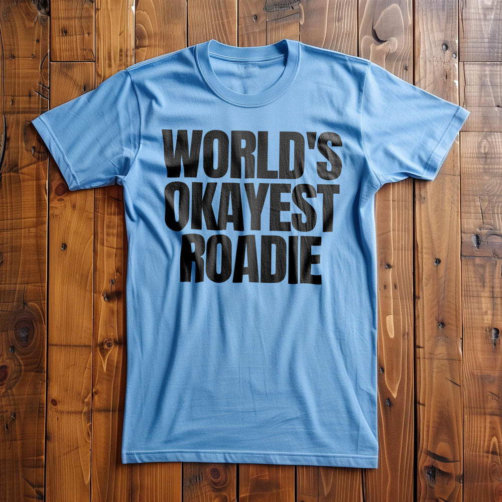 World's Okayest Roadie - T-Shirt