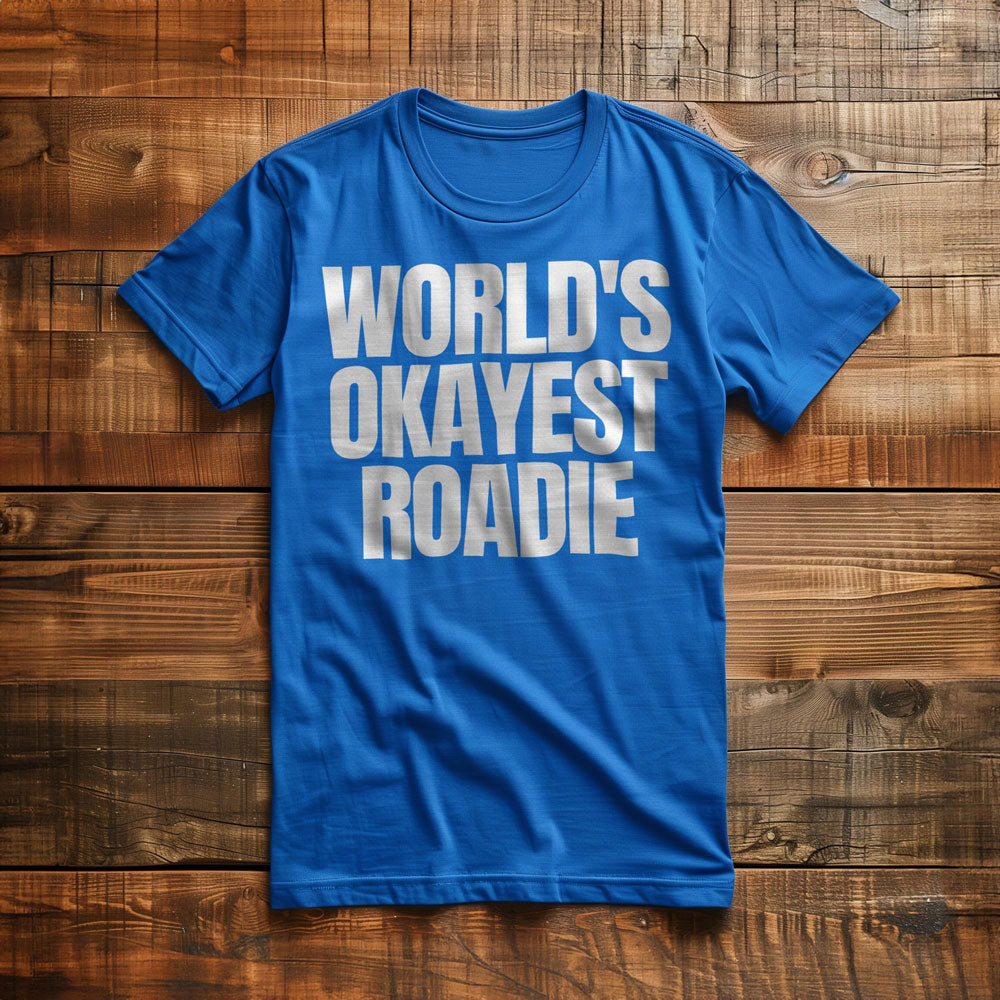 World's Okayest Roadie - T-Shirt
