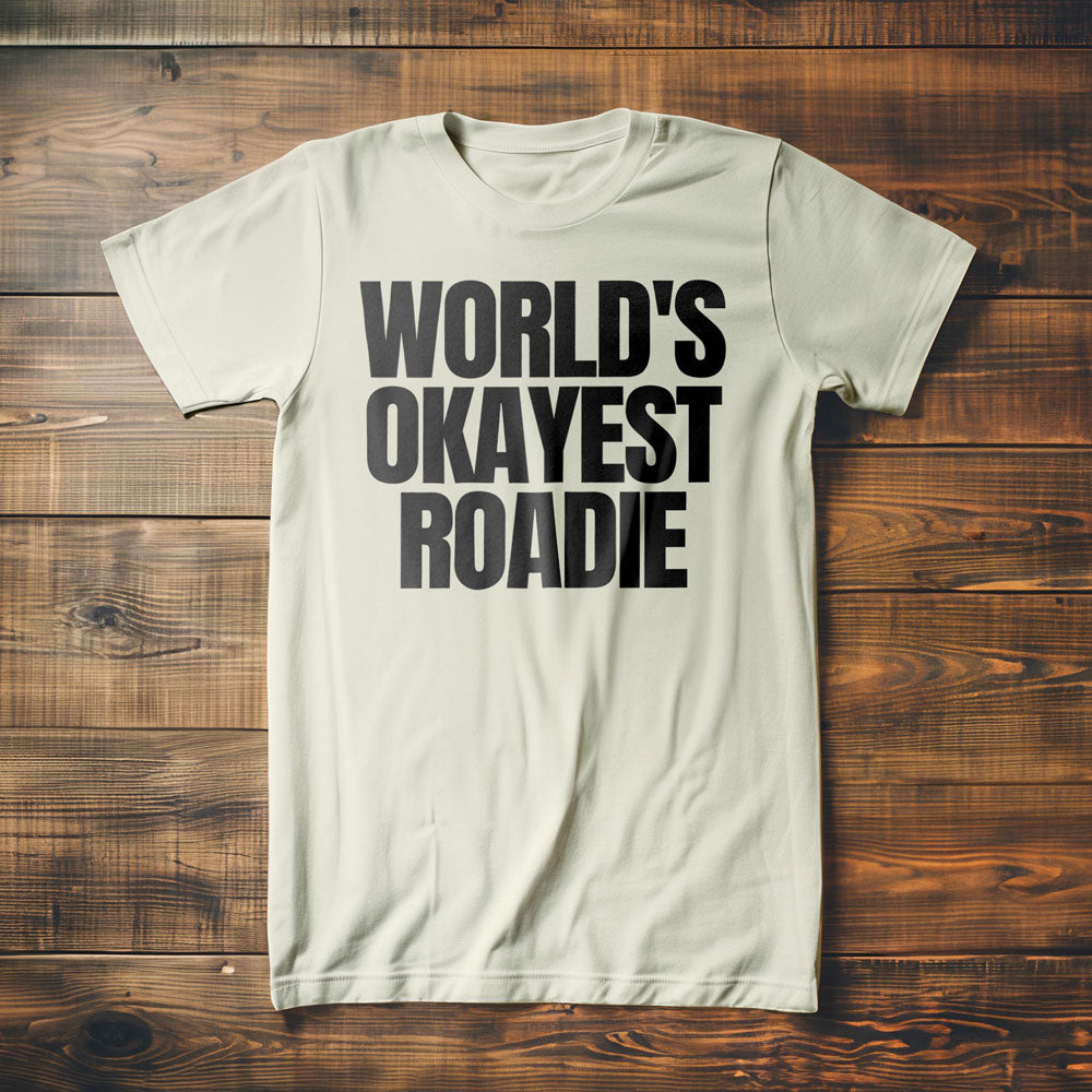 World's Okayest Roadie - T-Shirt