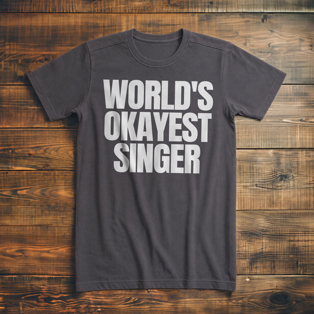 World's Okayest Singer - T-Shirt