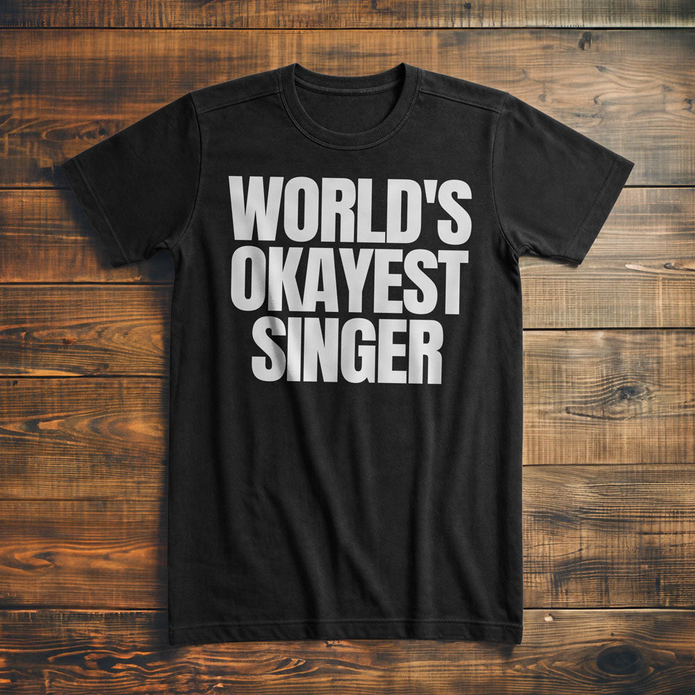 World's Okayest Singer - T-Shirt