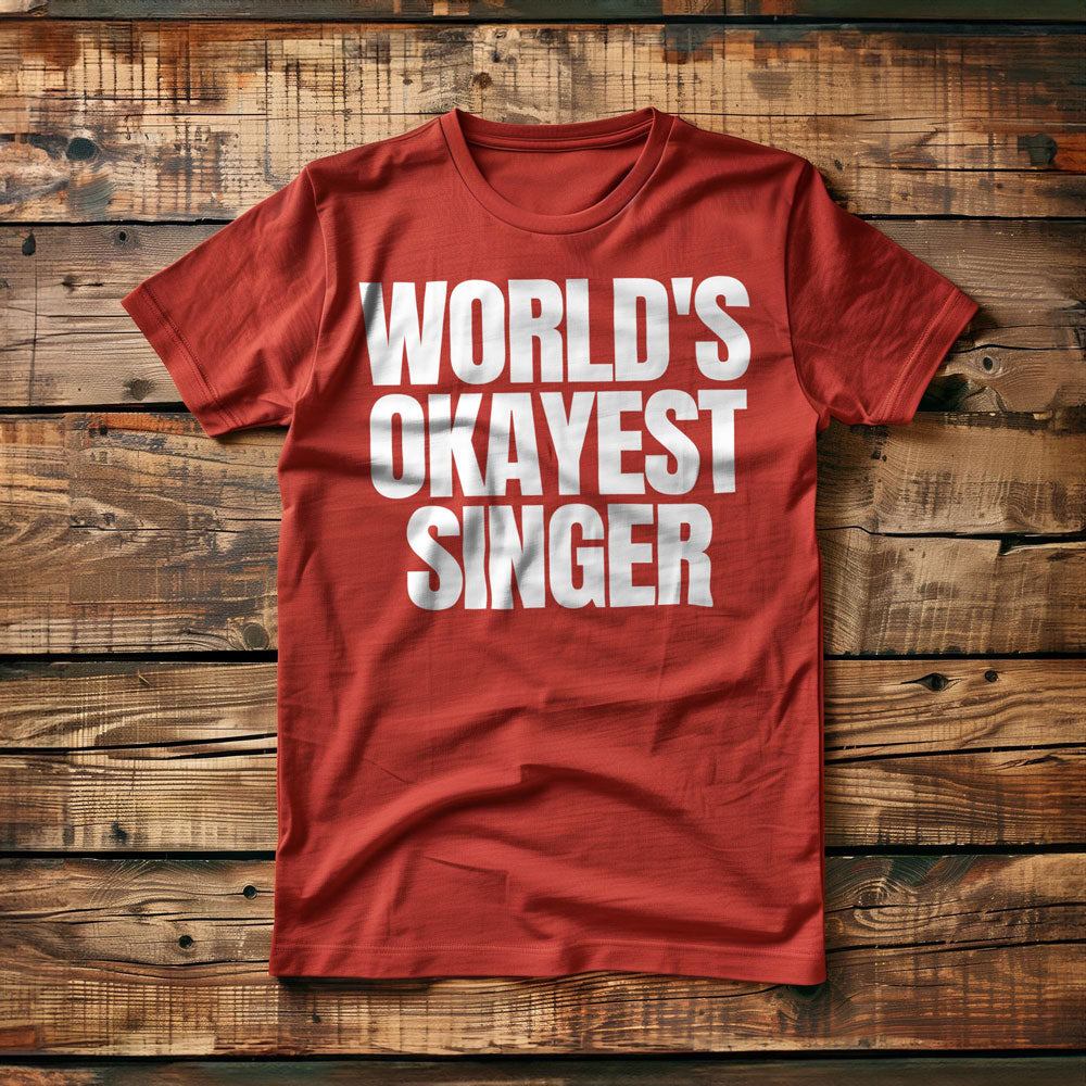 World's Okayest Singer - T-Shirt