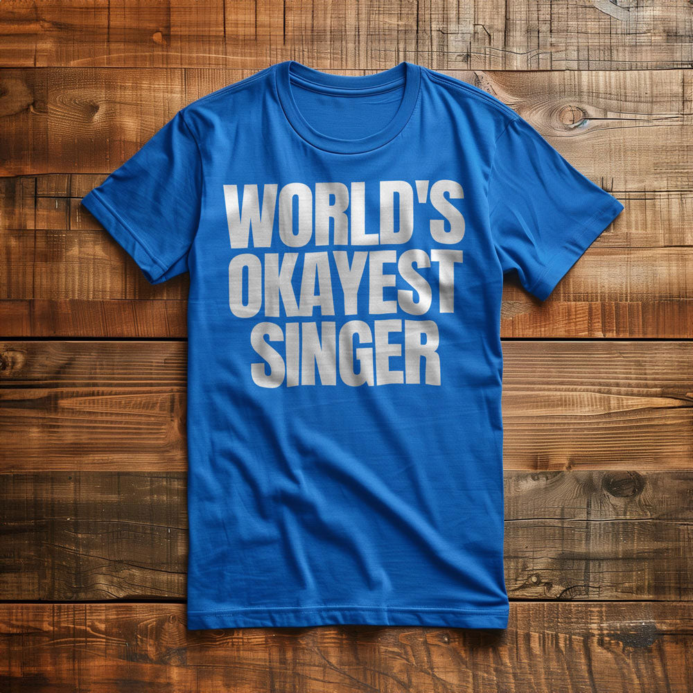 World's Okayest Singer - T-Shirt