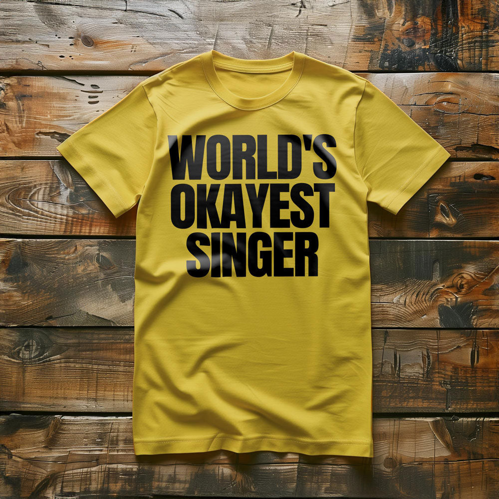 World's Okayest Singer - T-Shirt