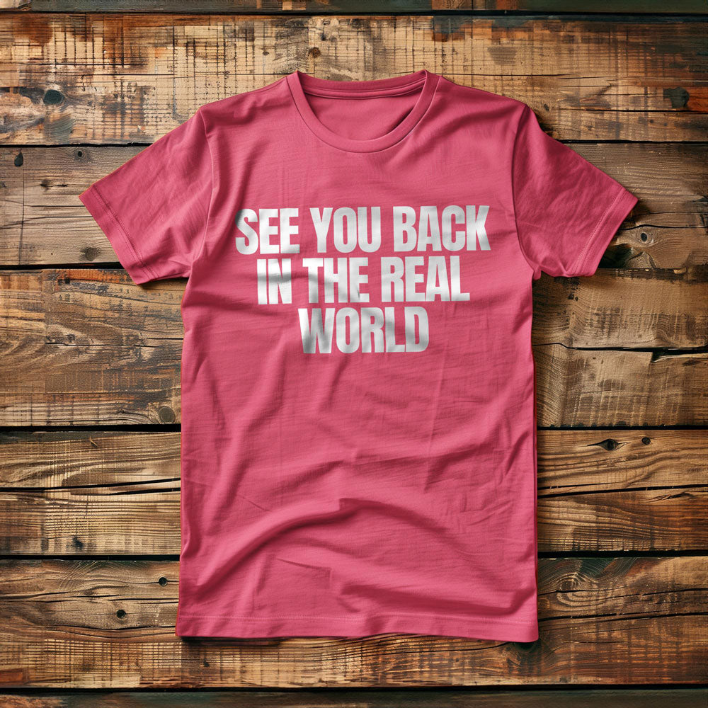 See You Back in the Real World T-Shirt – Regular Pink