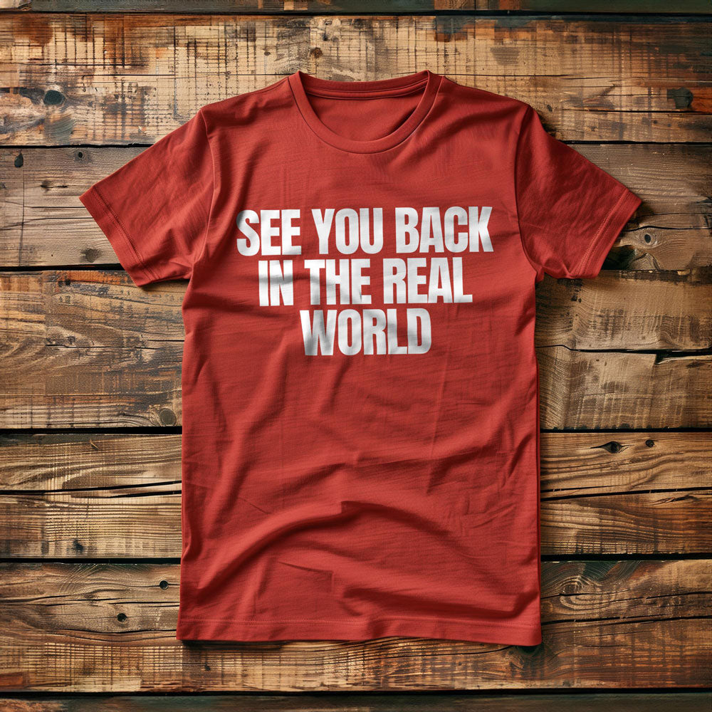 See You Back in the Real World T-Shirt – Regular Red
