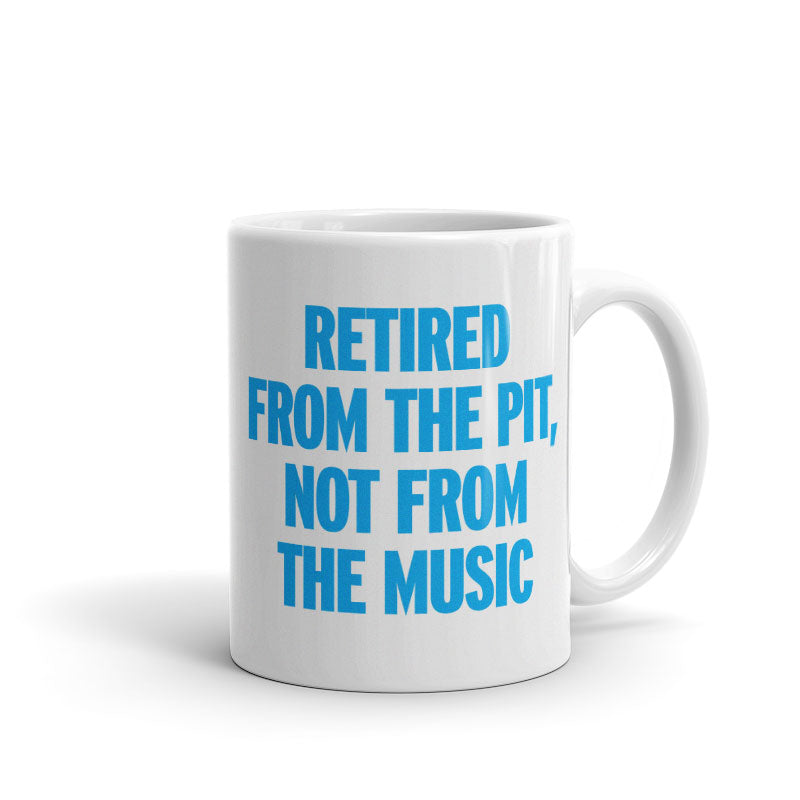 Retired from the Pit, Not from the Music - Mug