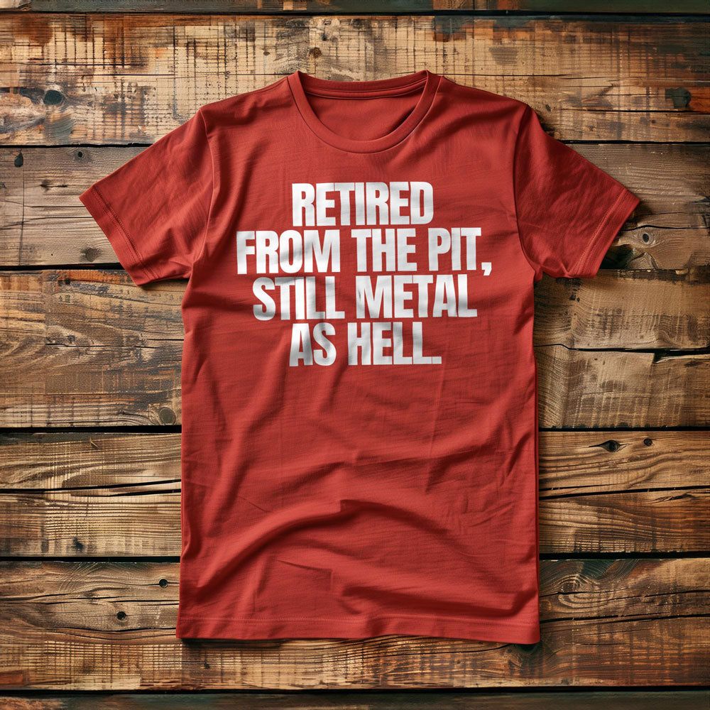 Retired from the Pit, Still Metal as Hell T-Shirt – Regular Red