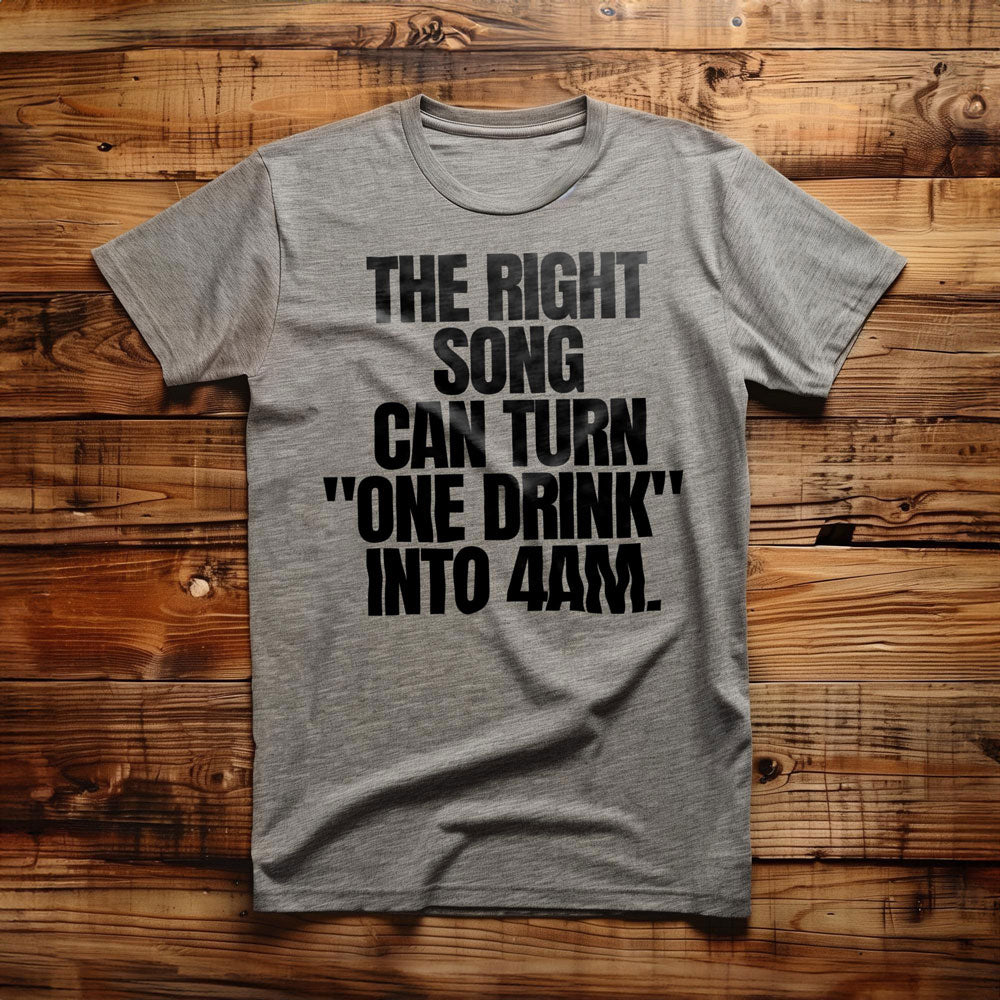 The Right Song Can Turn "One Drink" Into 4AM T-Shirt – Regular Athletic Heather