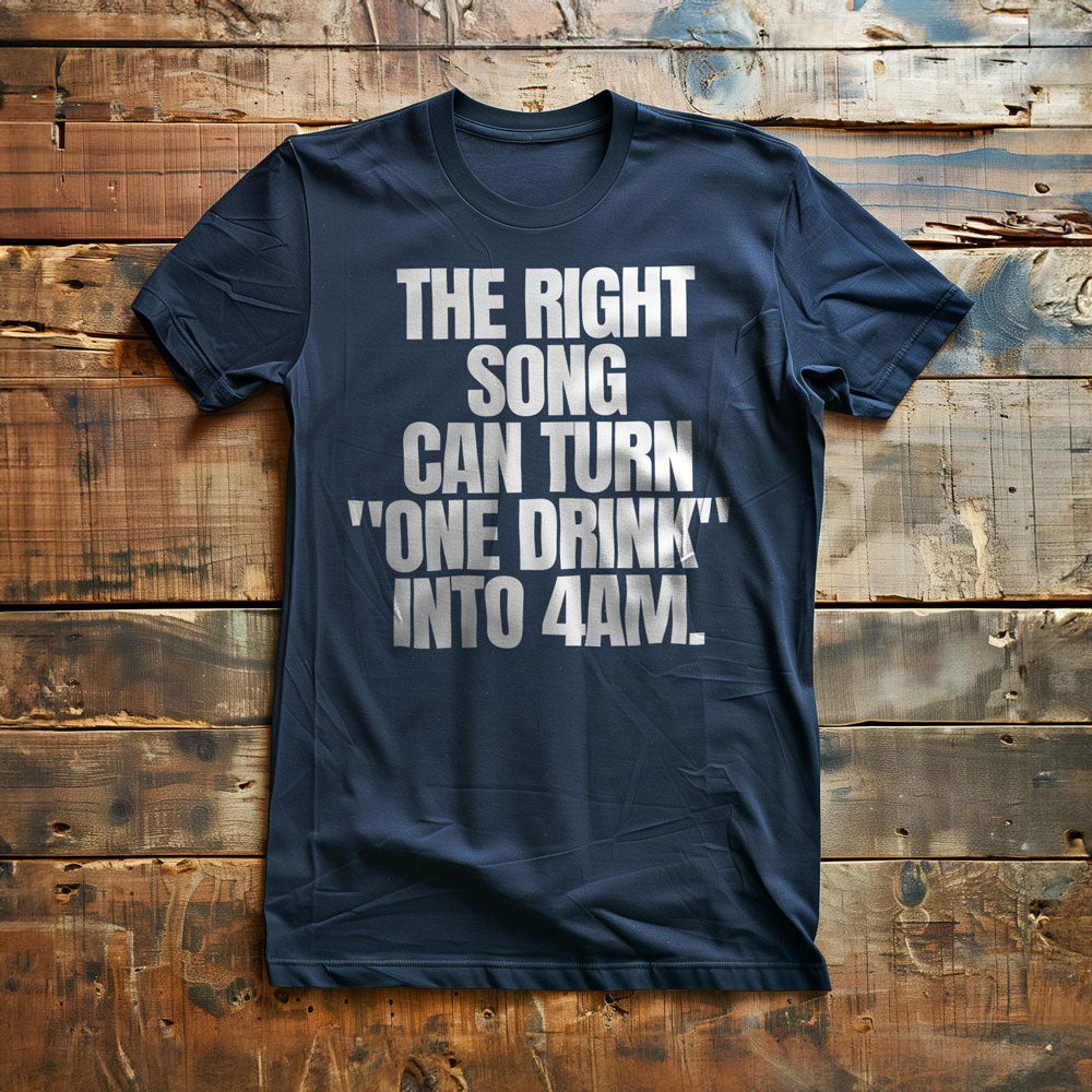 The Right Song Can Turn "One Drink" Into 4AM T-Shirt – Regular Navy