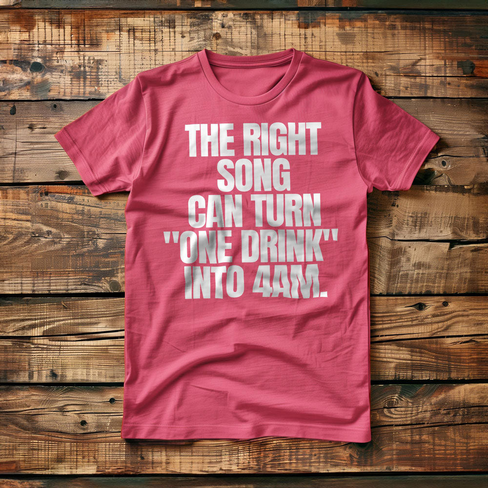 The Right Song Can Turn "One Drink" Into 4AM T-Shirt – Regular Pink