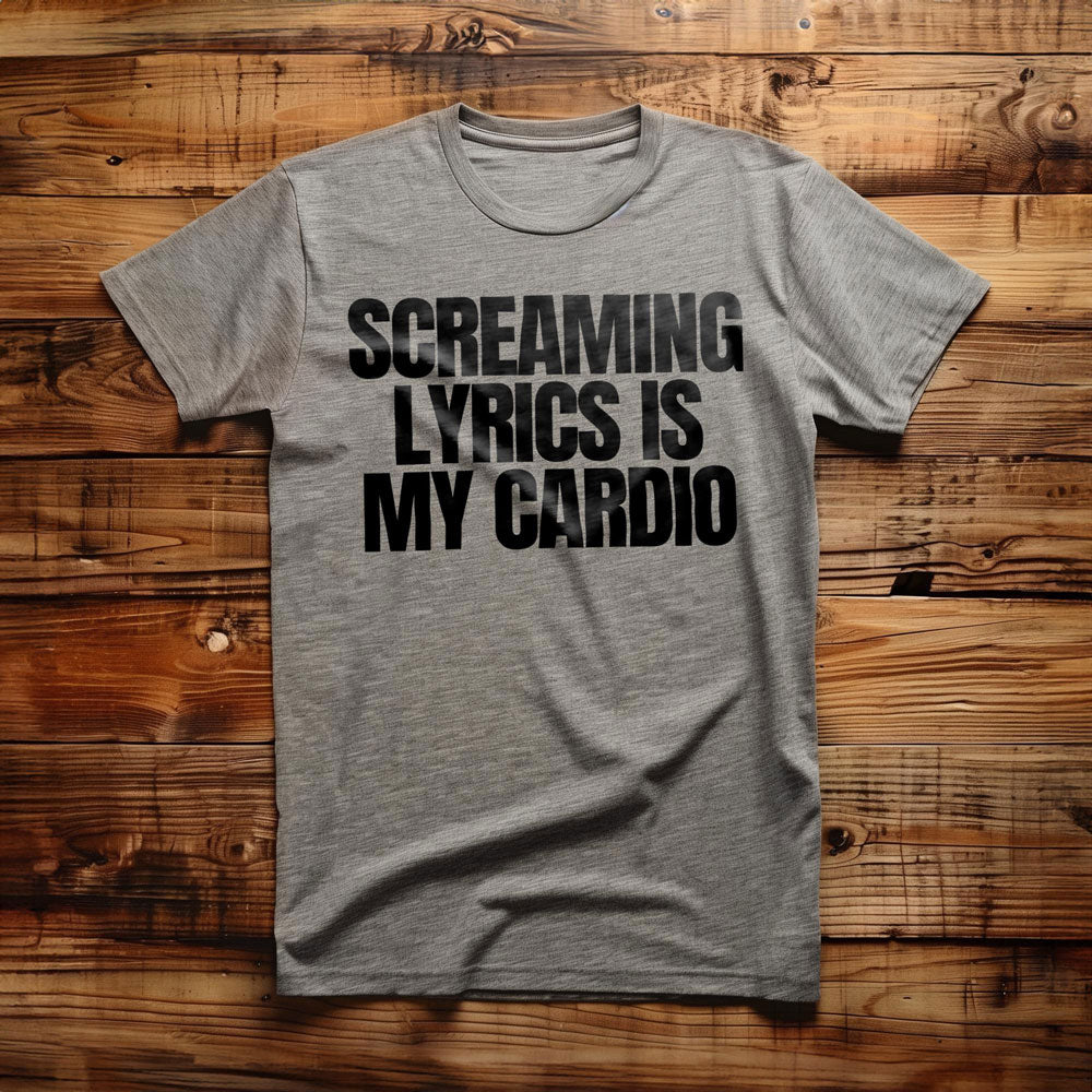 Screaming Lyrics Is My Cardio - T-Shirt