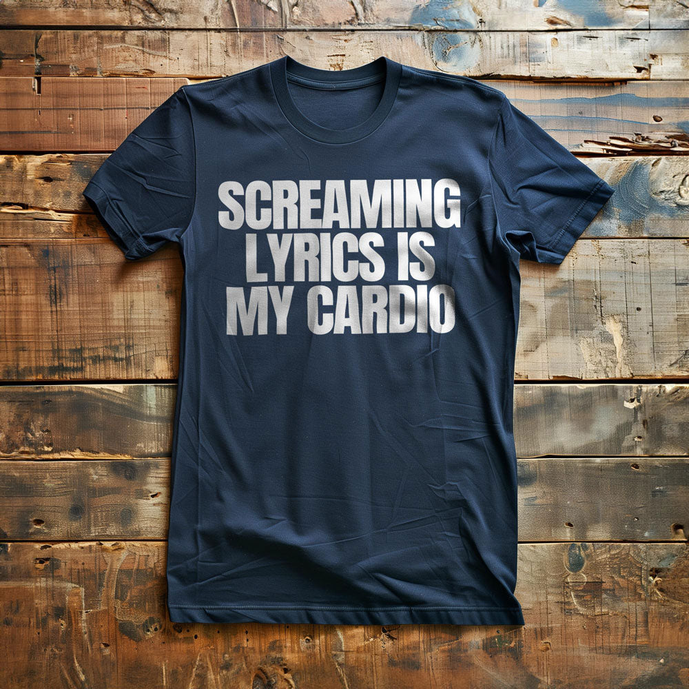 Screaming Lyrics Is My Cardio - T-Shirt