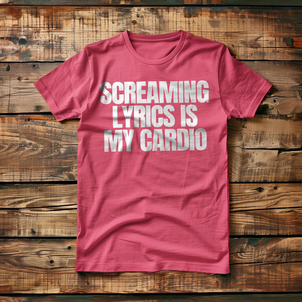 Screaming Lyrics Is My Cardio - T-Shirt