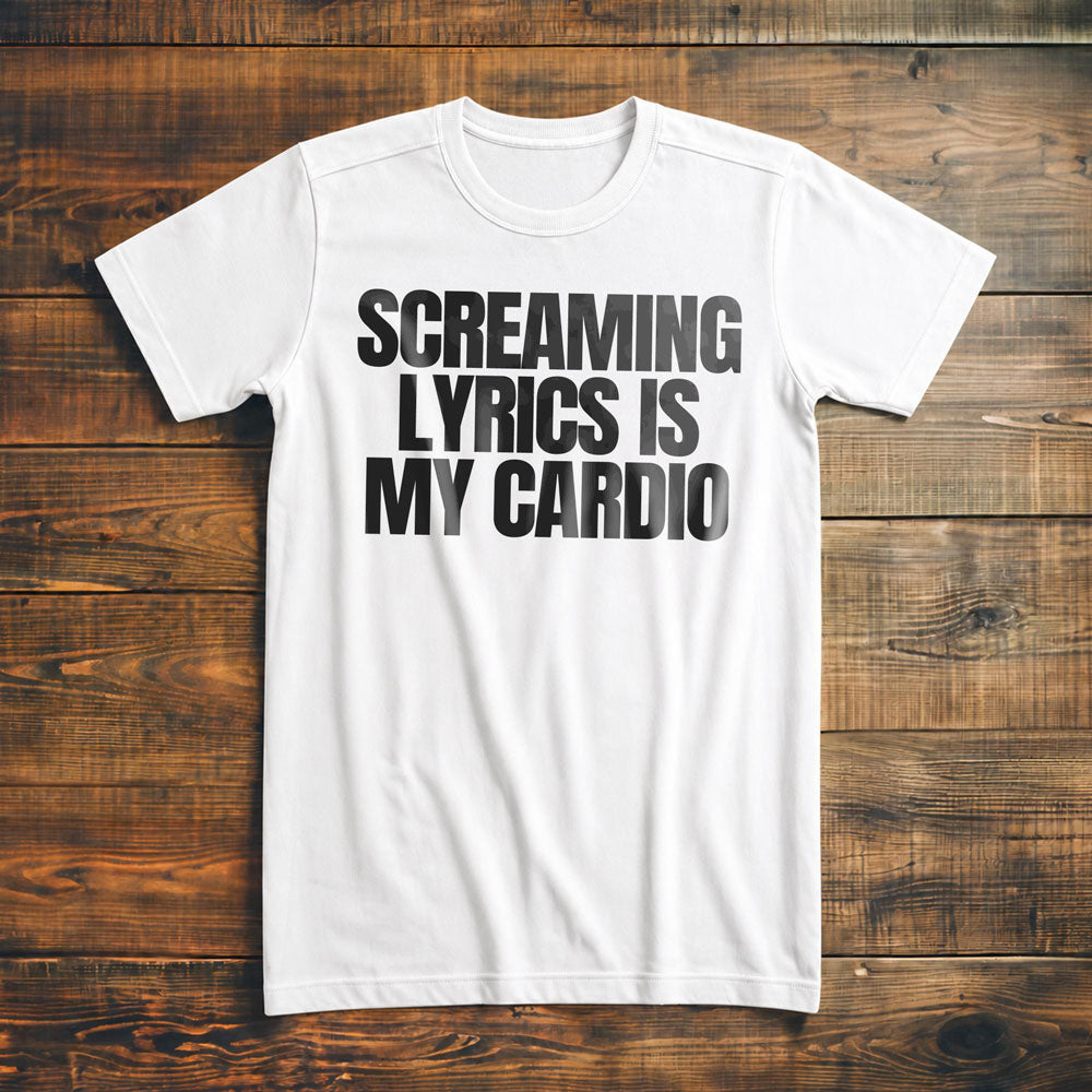 Screaming Lyrics Is My Cardio - T-Shirt