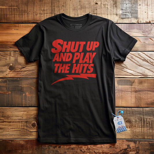 Shut Up And Play The Hits - T-Shirt