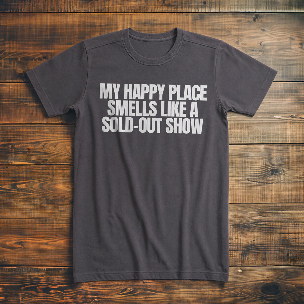 My Happy Place Smells Like a Sold-Out Show - T-Shirt