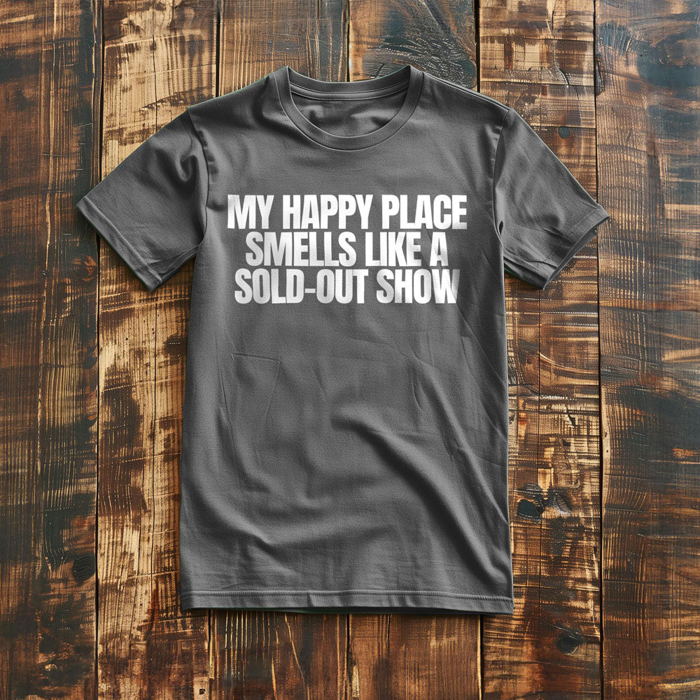 My Happy Place Smells Like a Sold-Out Show - T-Shirt