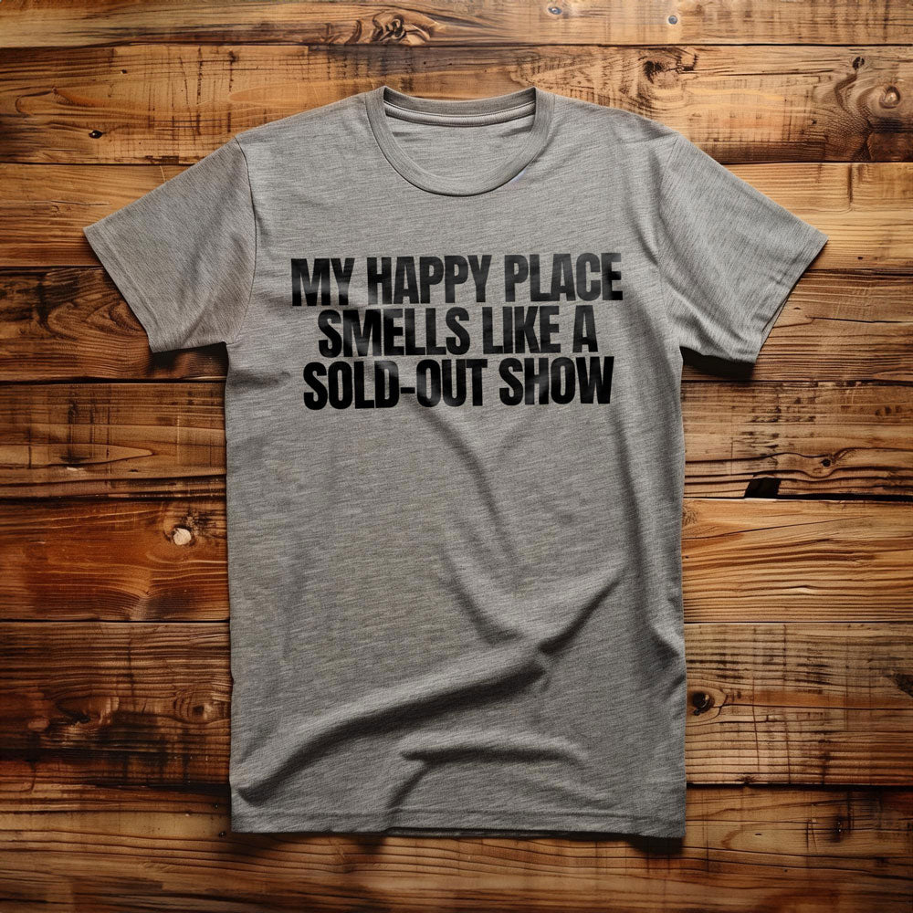 My Happy Place Smells Like a Sold-Out Show - T-Shirt