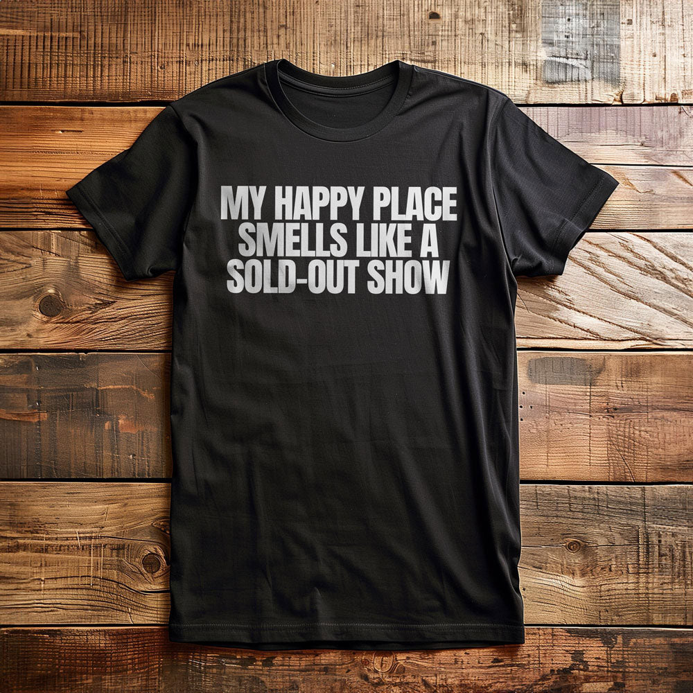 My Happy Place Smells Like a Sold-Out Show - T-Shirt