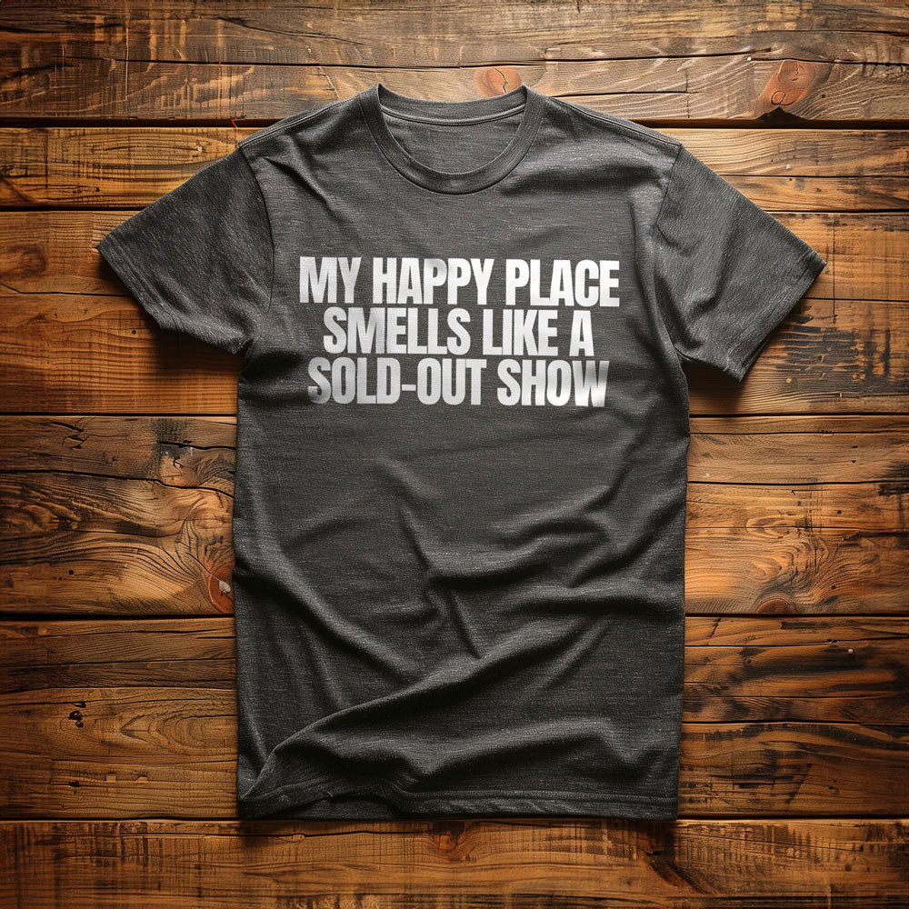 My Happy Place Smells Like a Sold-Out Show - T-Shirt