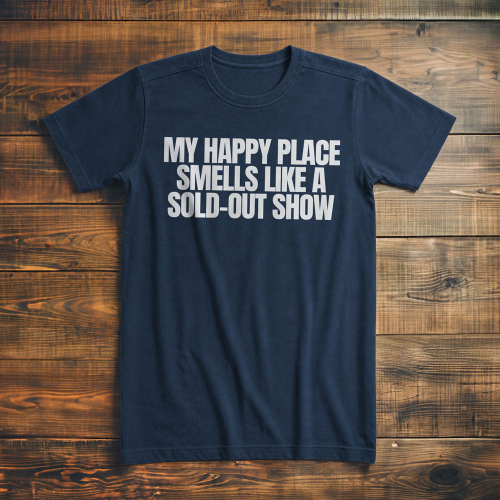 My Happy Place Smells Like a Sold-Out Show - T-Shirt