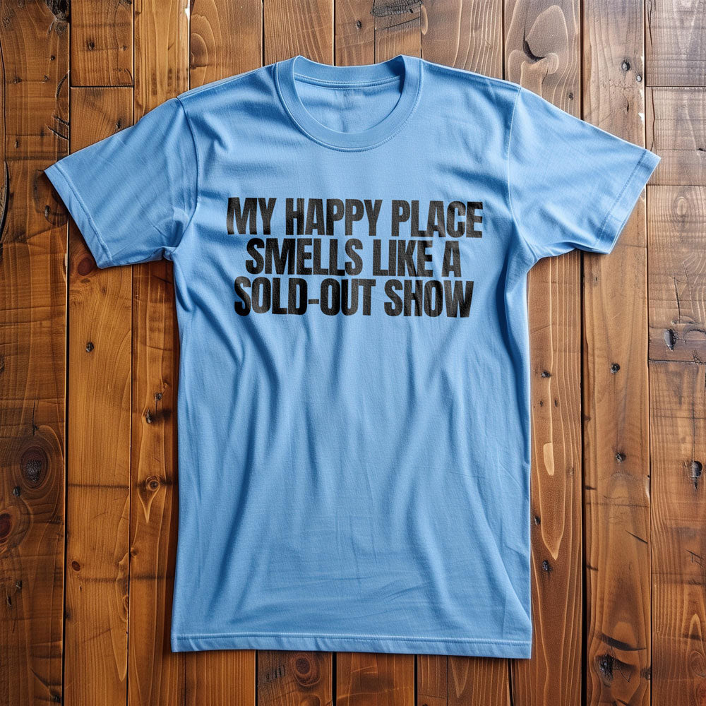 My Happy Place Smells Like a Sold-Out Show - T-Shirt