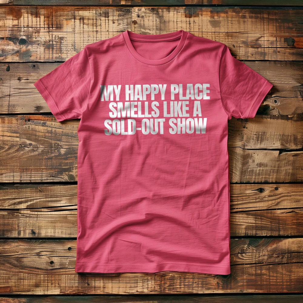 My Happy Place Smells Like a Sold-Out Show - T-Shirt