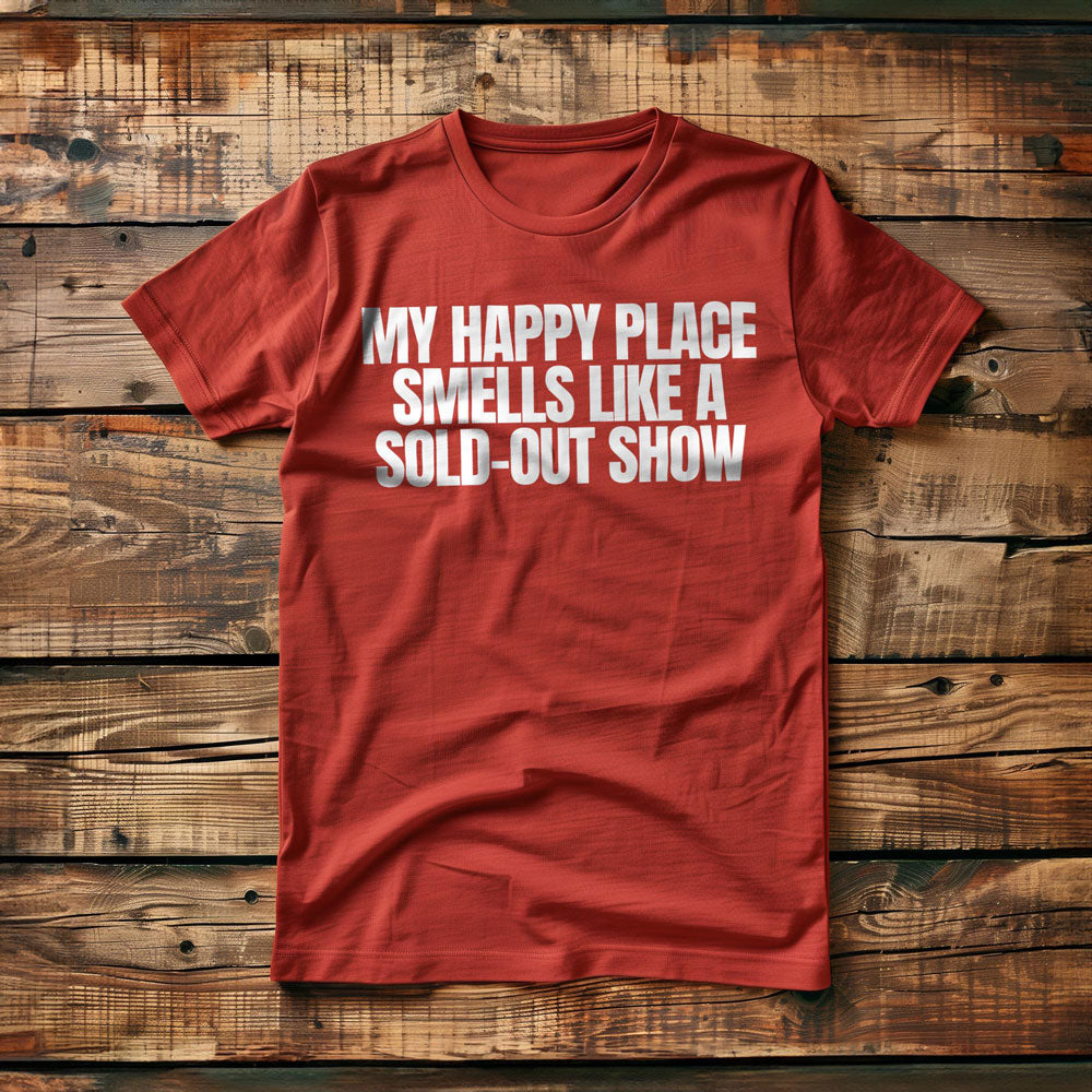 My Happy Place Smells Like a Sold-Out Show - T-Shirt