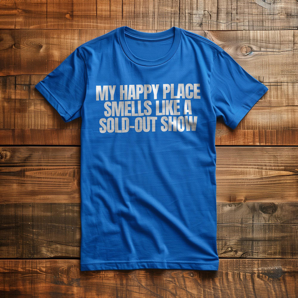 My Happy Place Smells Like a Sold-Out Show - T-Shirt