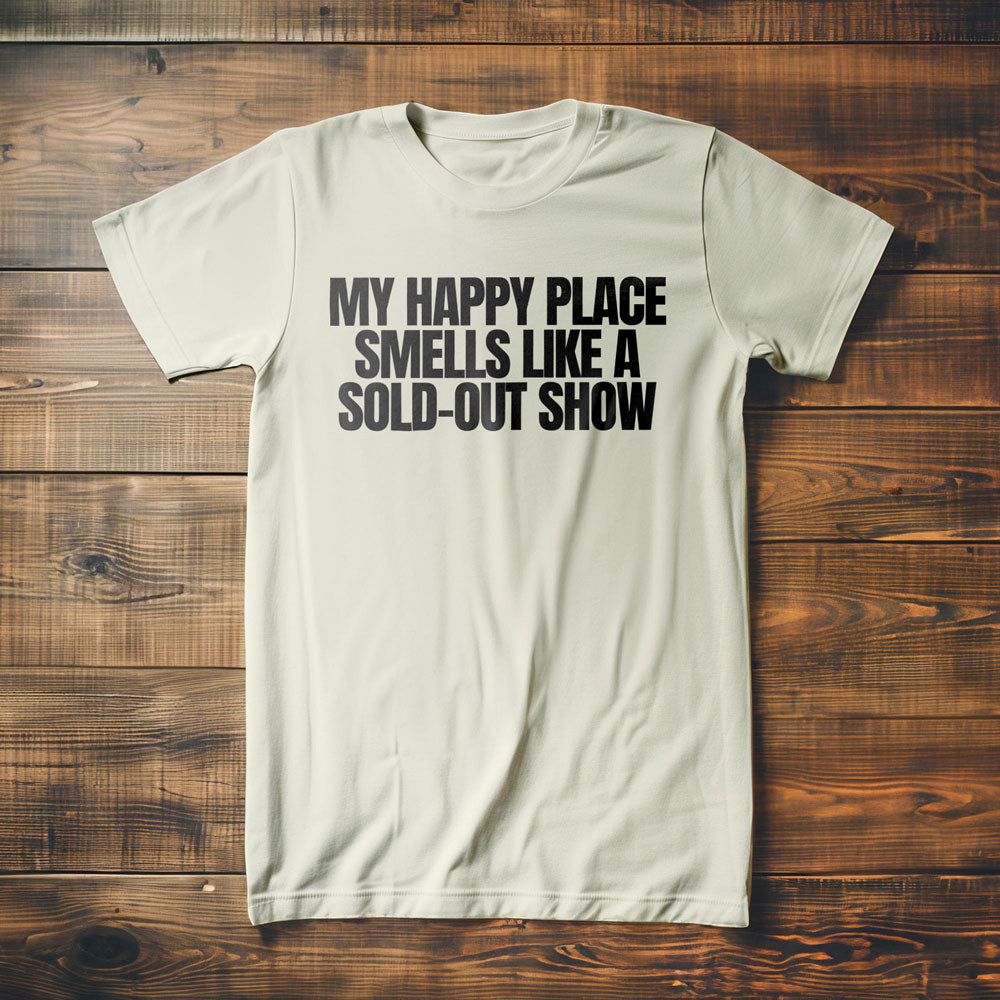 My Happy Place Smells Like a Sold-Out Show - T-Shirt