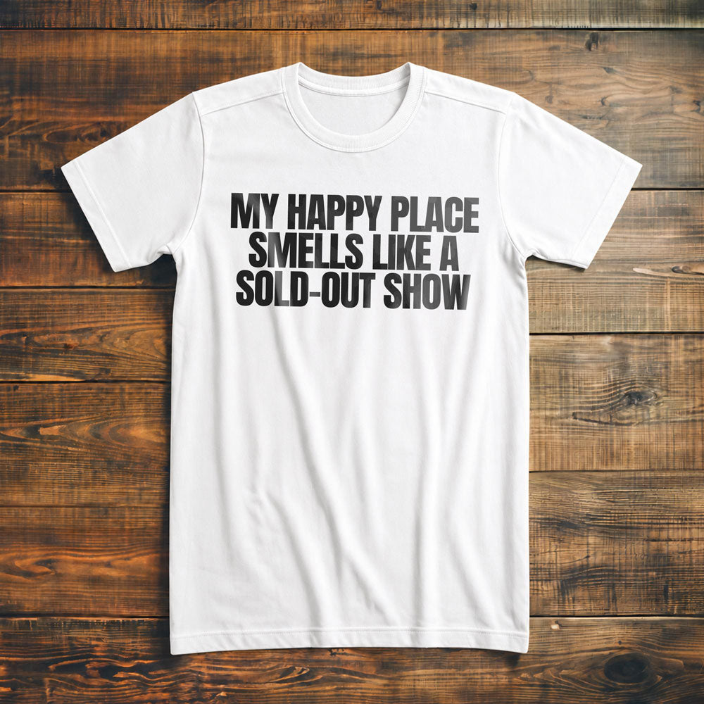 My Happy Place Smells Like a Sold-Out Show - T-Shirt