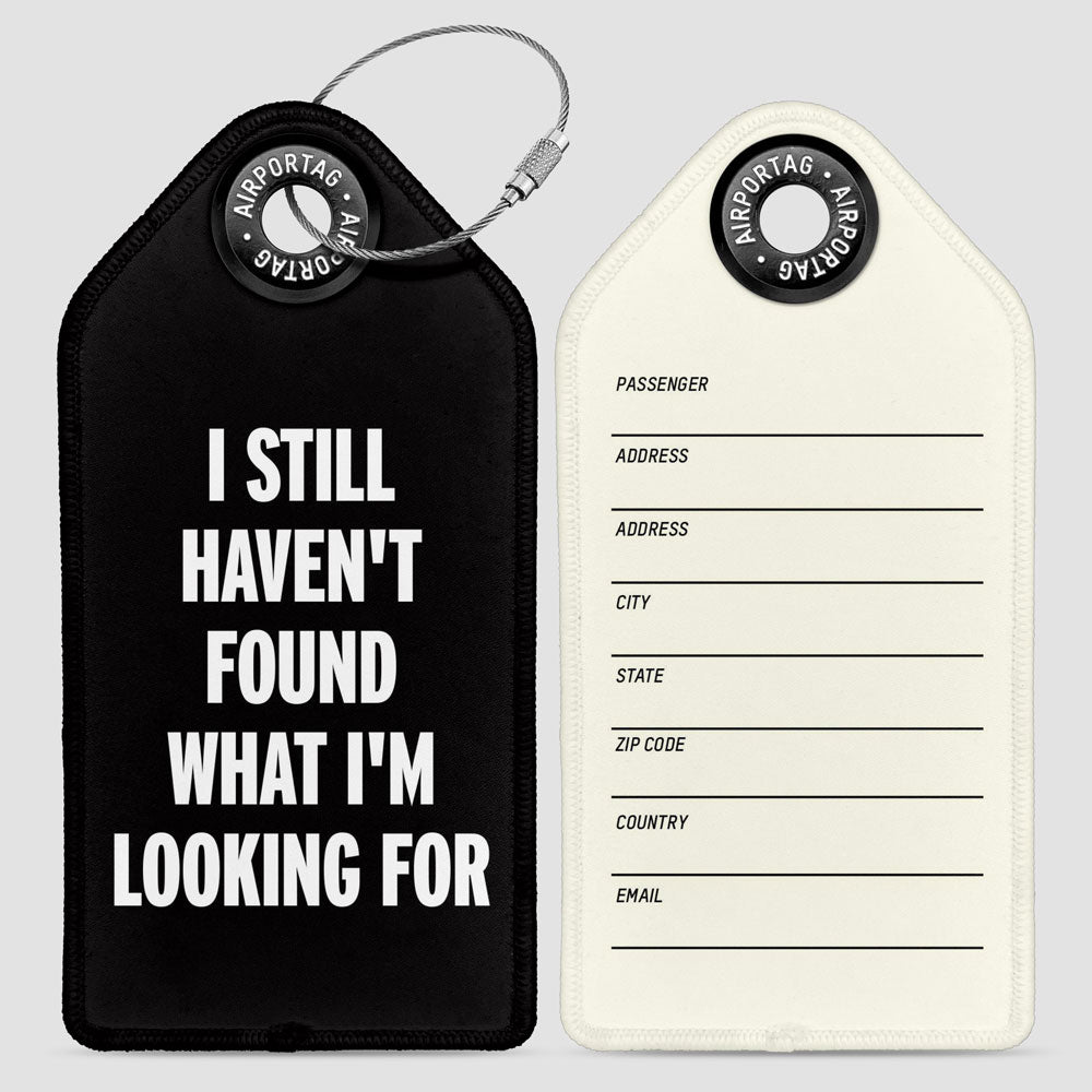 I Still Haven't Found What I'm Looking For - Luggage Tag