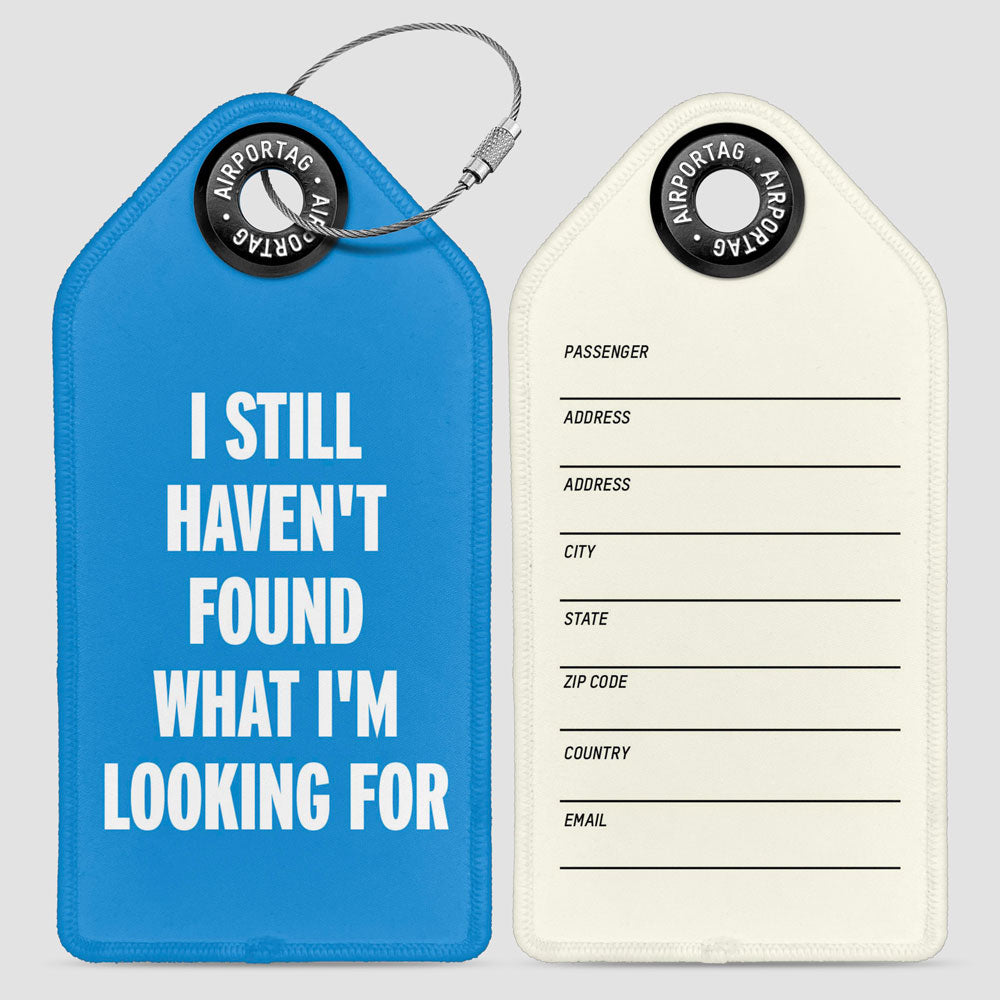 I Still Haven't Found What I'm Looking For - Luggage Tag