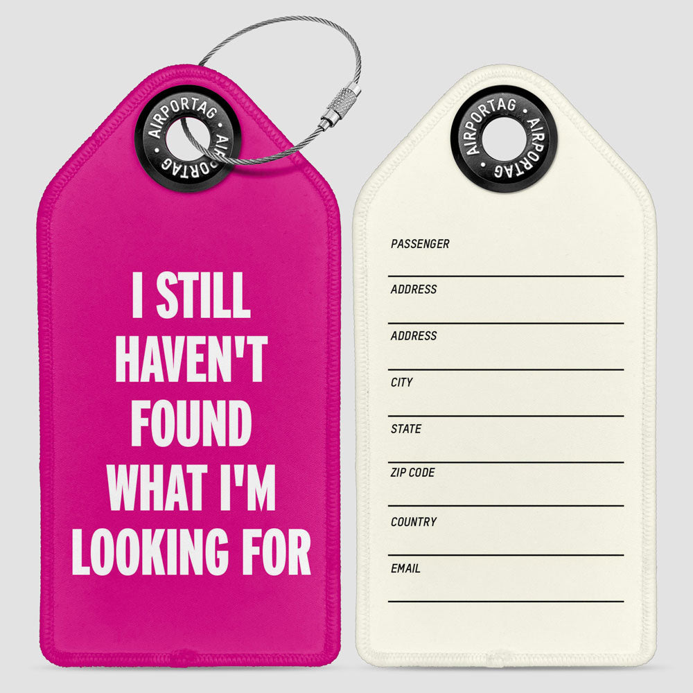 I Still Haven't Found What I'm Looking For - Luggage Tag