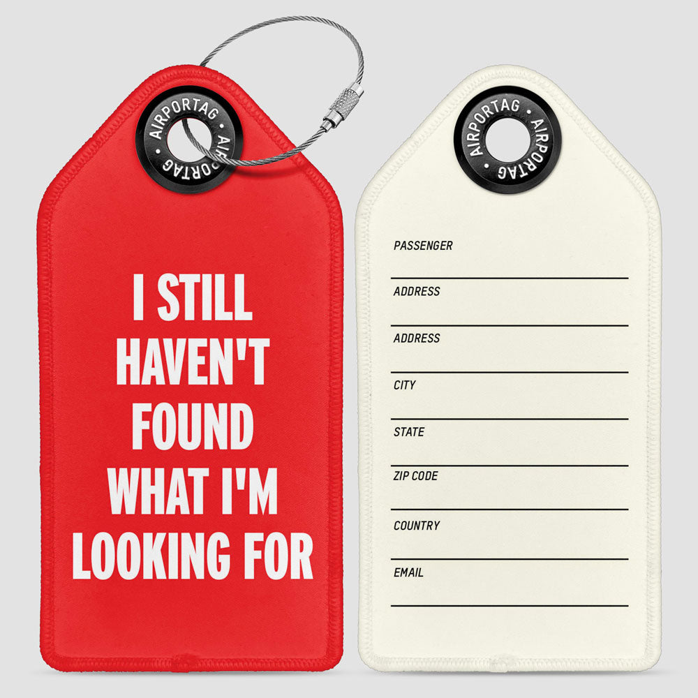 I Still Haven't Found What I'm Looking For - Luggage Tag