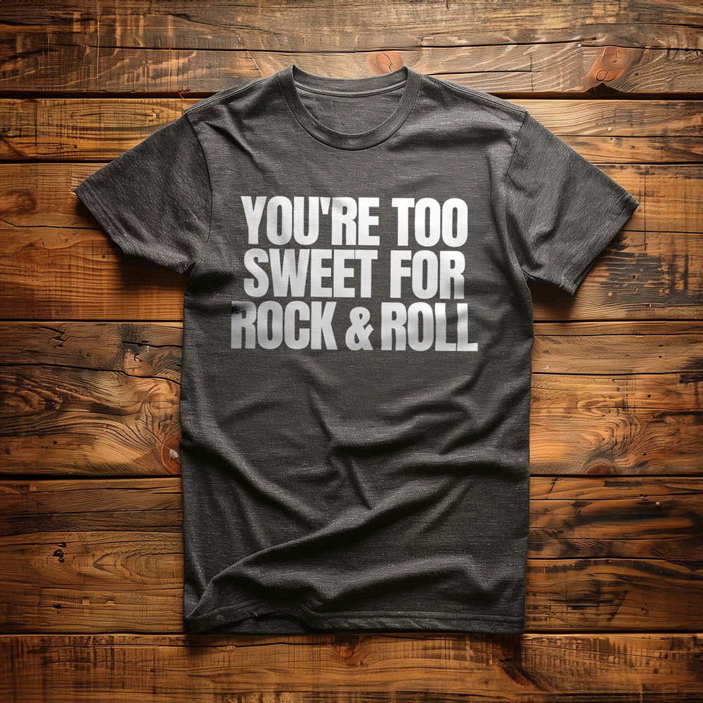 You're Too Sweet for Rock & Roll T-Shirt – Regular Dark Grey Heather