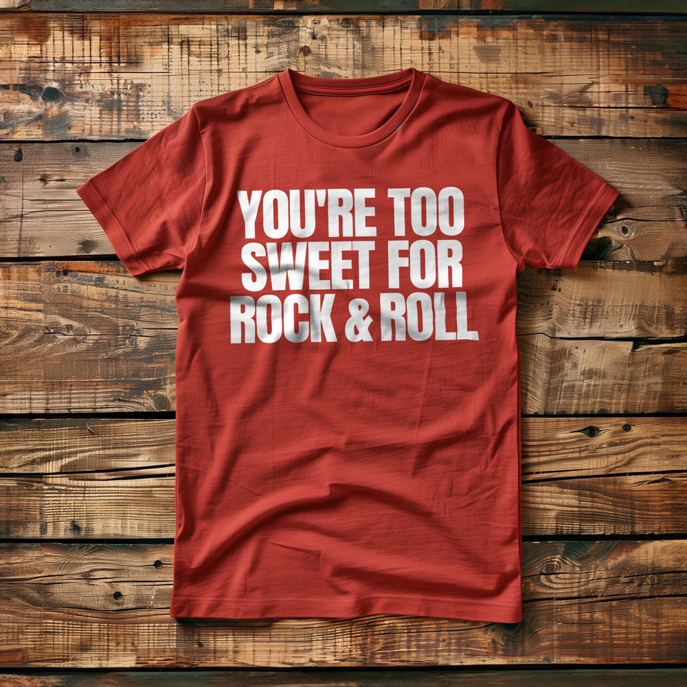 You're Too Sweet for Rock & Roll T-Shirt – Regular Red