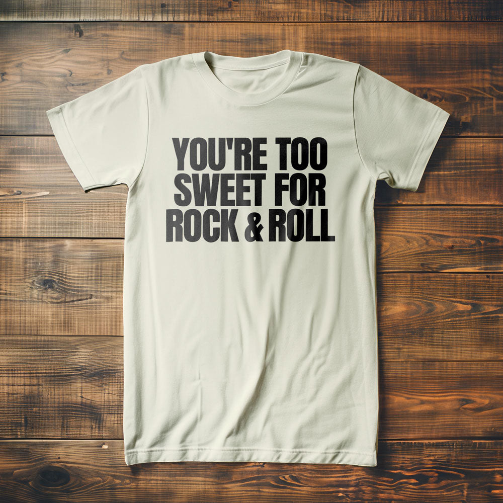 You're Too Sweet for Rock & Roll T-Shirt – Regular Vintage White