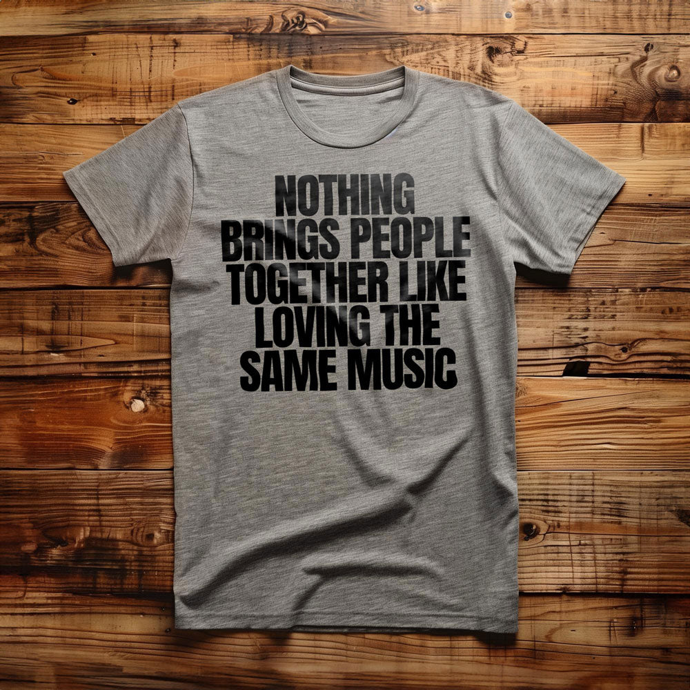 Nothing Brings People Together Like Loving the Same Music T-Shirt – Regular Athletic Heather