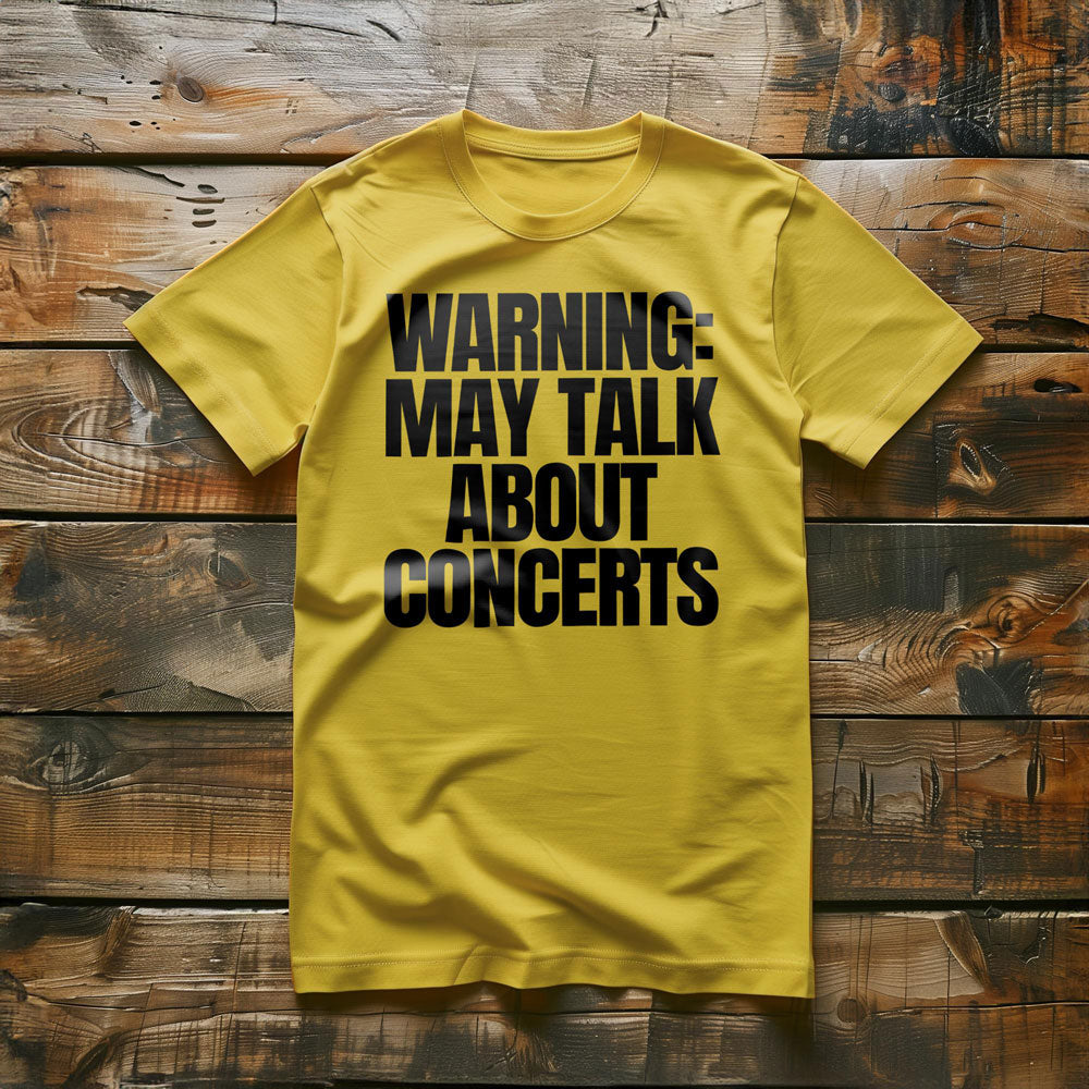 Warning: May Talk About Concerts - T-Shirt