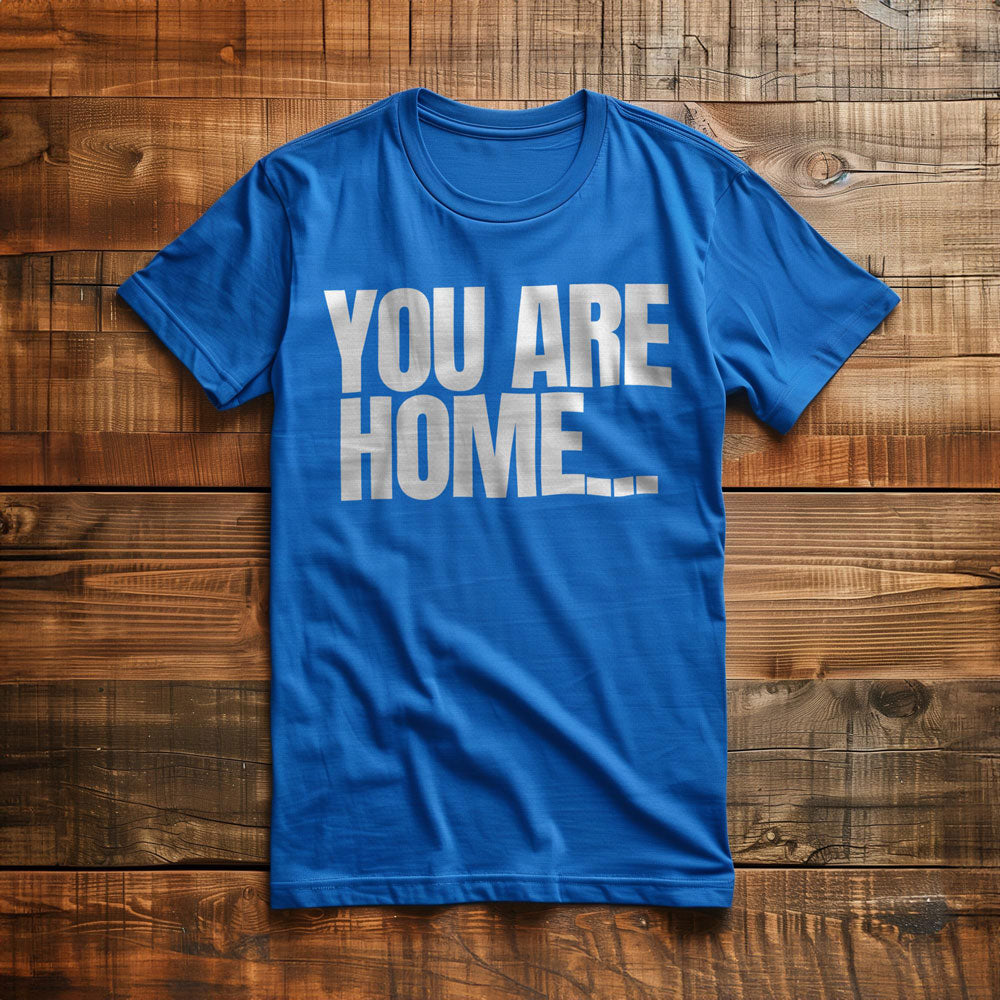 You Are Home... T-Shirt – Regular True Royal