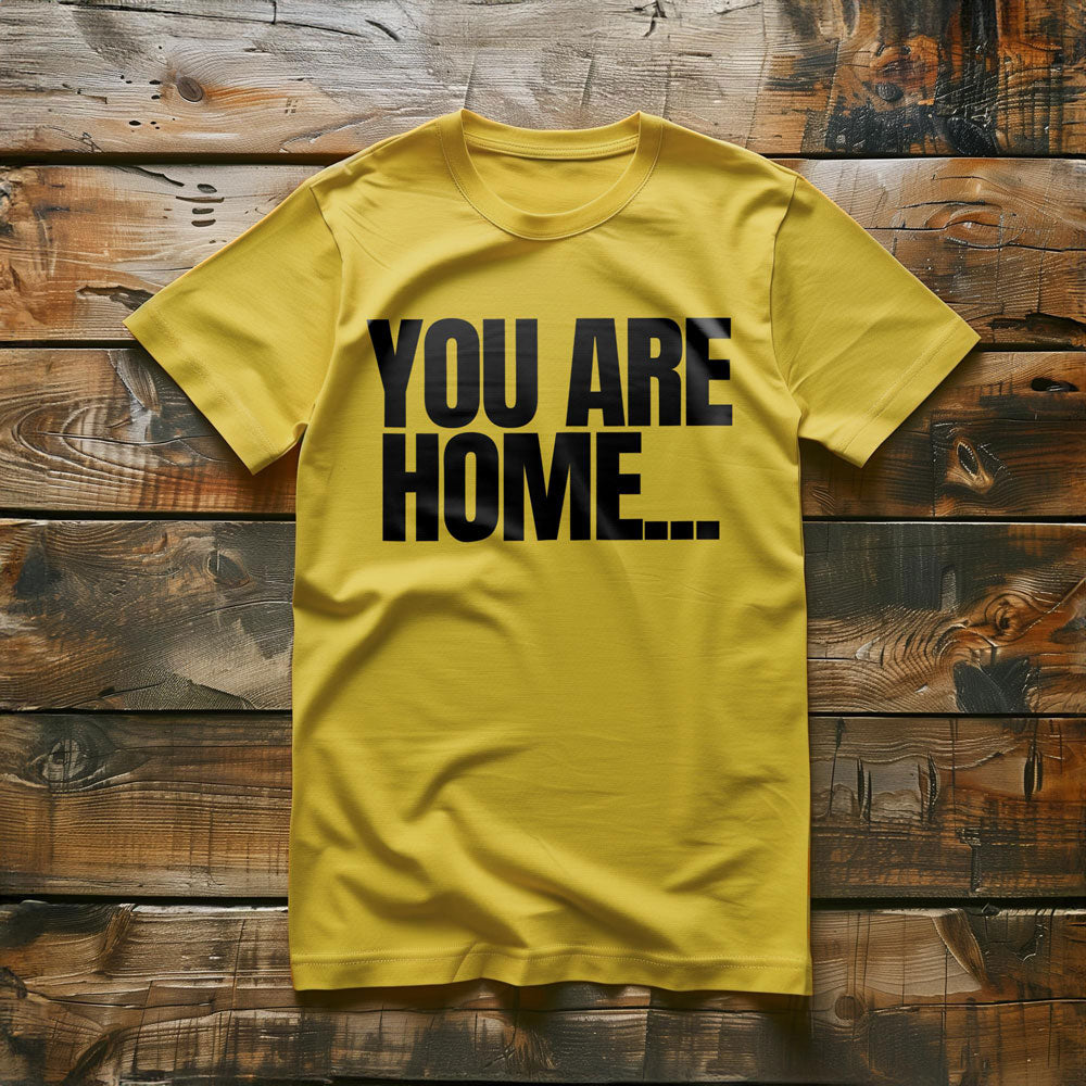 You Are Home... T-Shirt – Regular Yellow