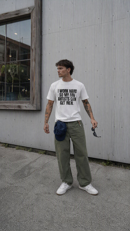 I Work Hard So My Fav Artists Can Get Rich. - T-Shirt